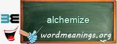 WordMeaning blackboard for alchemize